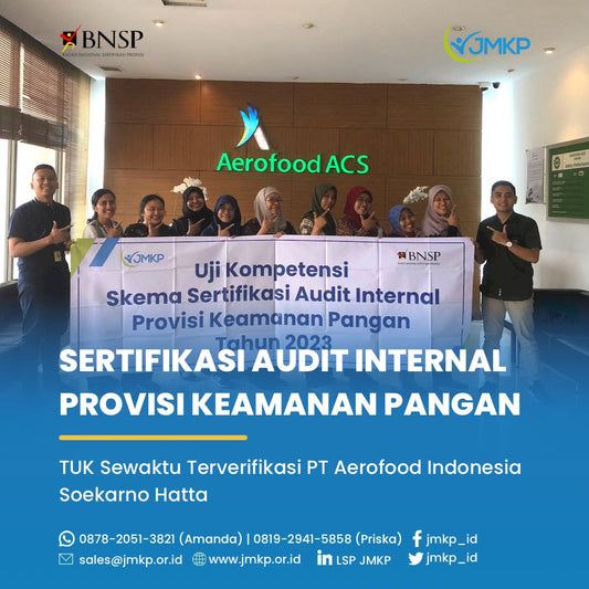 SERTIFIKASI KOMPETENSI SKEMA AUDIT INTERNAL PROVISI KEAMANAN PANGAN – PT AEROFOOD INDONESIA SOEKARNO HATTA