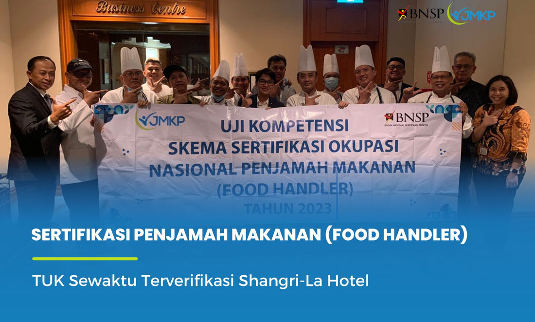 PELAKSANAAN SERTIFIKASI KOMPETENSI PENJAMAH MAKANAN (FOOD HANDLER) SHANGRI-LA HOTEL