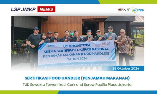 SERTIFIKASI KOMPETENSI SKEMA OKUPASI NASIONAL PENJAMAH MAKANAN (FOOD HANDLER) - CORK AND SCREW PACIFIC PLACE JAKARTA